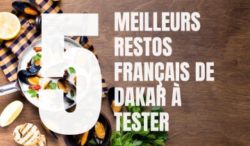 Top 5 restaurants français à Dakar à tester