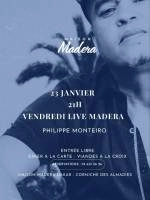 VENDREDI LIVE MADERA : PHILIPPE MONTEIRO